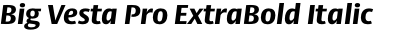 Big Vesta Pro ExtraBold Italic